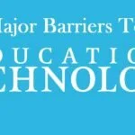 Major Barriers To educational technology